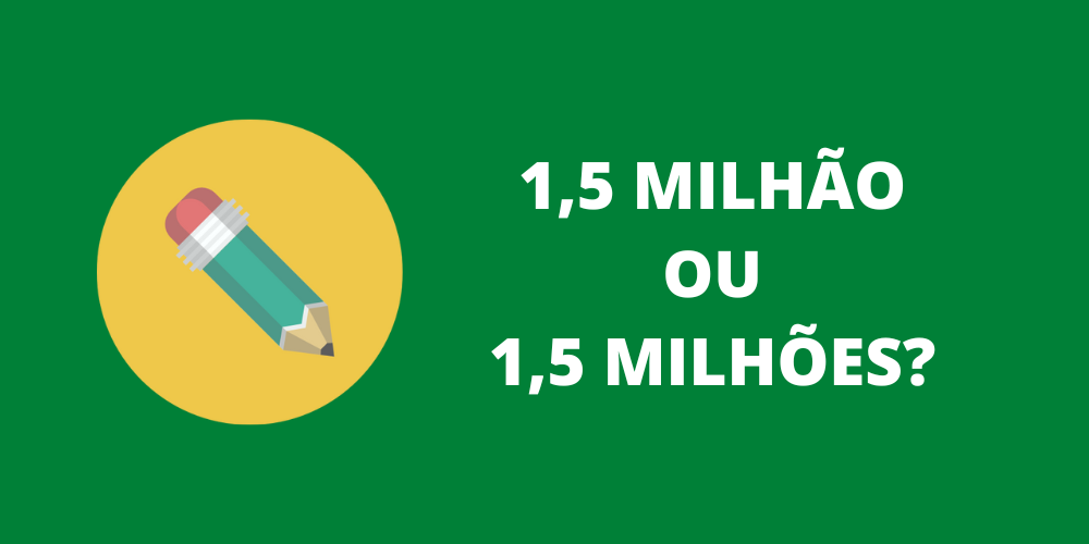 1,5 milhão ou 1,5 milhões