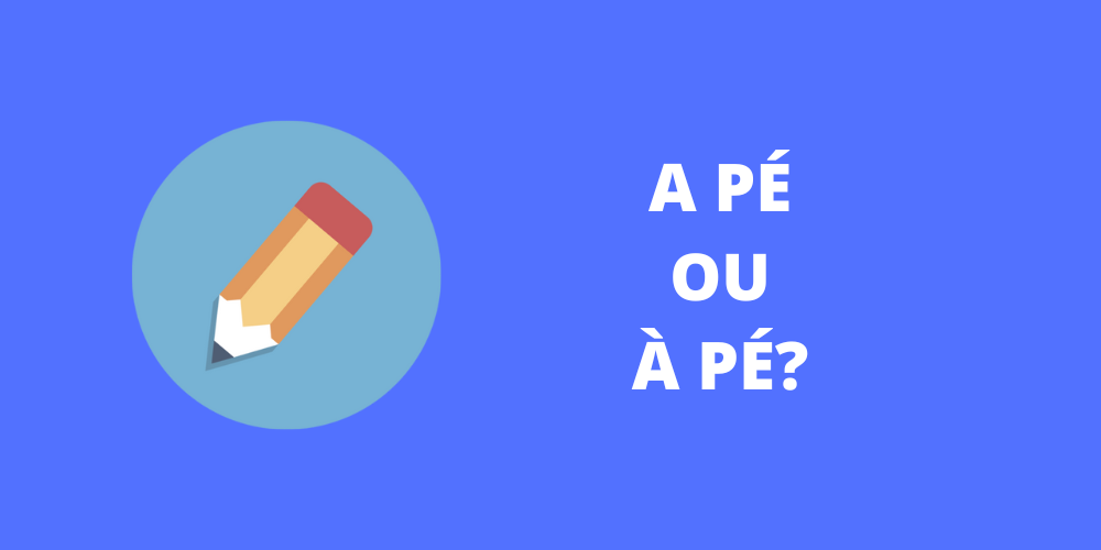 a pé ou à pé
