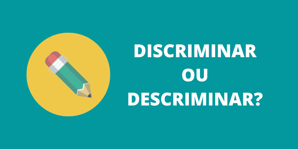discriminar ou descriminar
