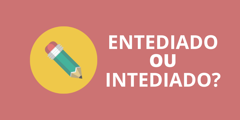 entediado ou intediado