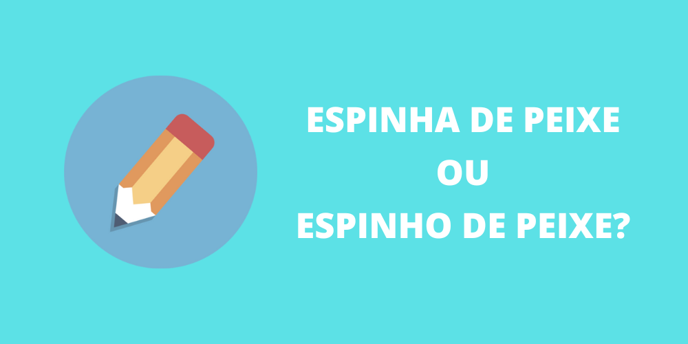 espinha de peixe ou espinho de peixe