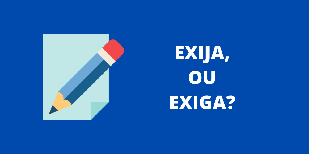 exija ou exiga