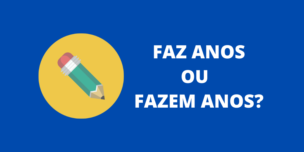 faz anos ou fazem anos