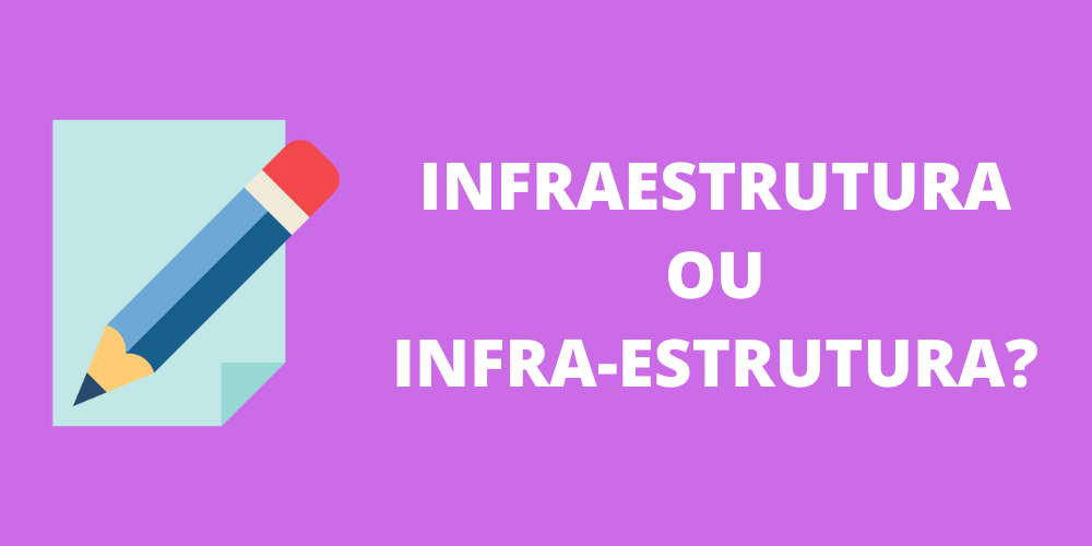 infraestrutura ou infra-estrutura