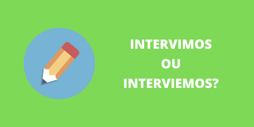 intervimos ou interviemos