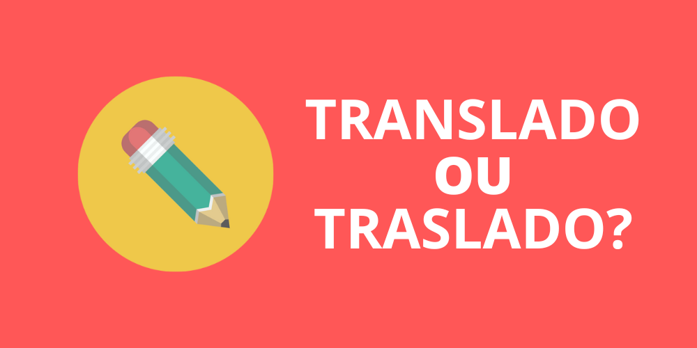 translado ou traslado