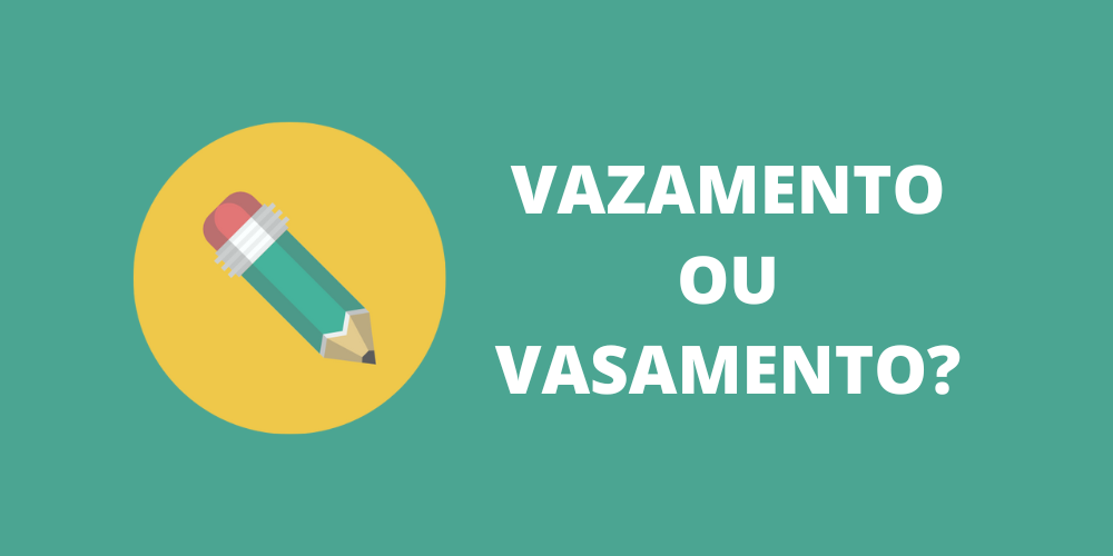 vazamento ou vasamento