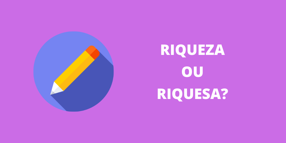 riqueza ou riquesa